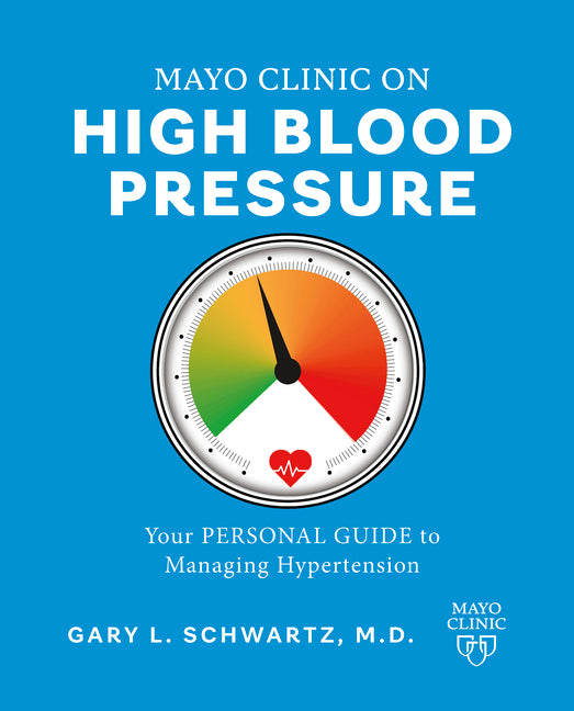 Book cover for Mayo Clinic on High Blood Pressure: Your Personal Guide to Managing Hypertension