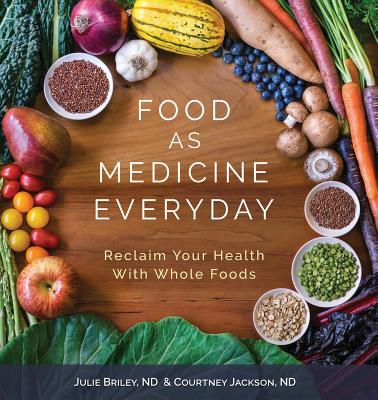 Book cover for Food As Medicine Everyday: Reclaim Your Health With Whole Foods