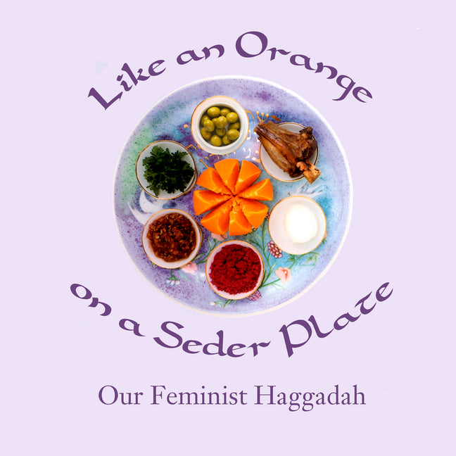 Book cover for Like an Orange on a Seder Plate: Our Feminist Haggadah