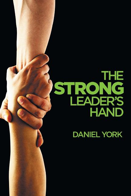 Book cover for The Strong Leader's Hand: 6 Essential Elements Every Leader Must Master
