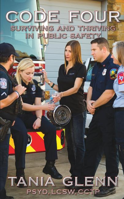 Book cover for Code Four: Surviving and Thriving in Public Safety