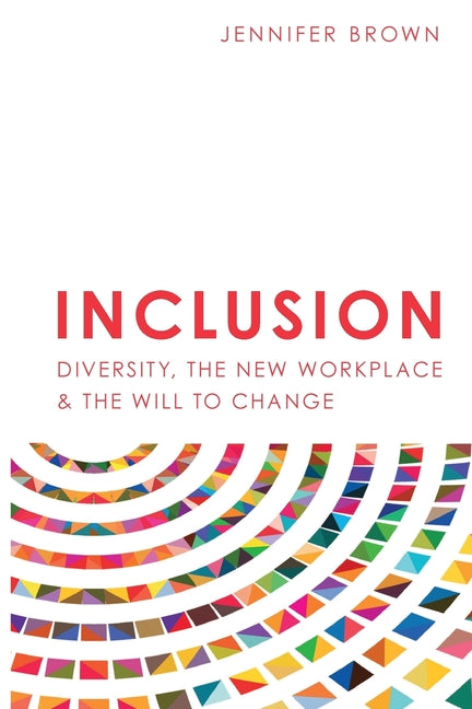 Book cover for Inclusion: Diversity, The New Workplace & The Will To Change