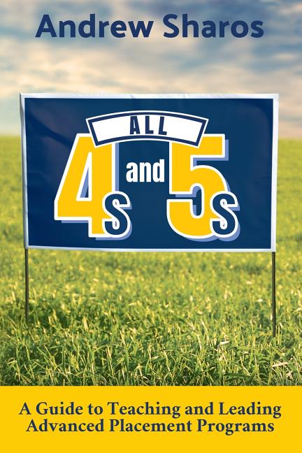 Book cover for All 4s and 5s: A Guide to Teaching and Leading Advanced Placement Programs
