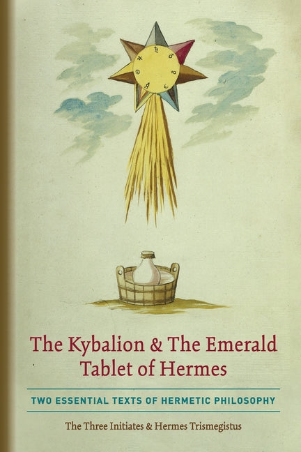 Book cover for The Kybalion & The Emerald Tablet of Hermes: Two Essential Texts of Hermetic Philosophy