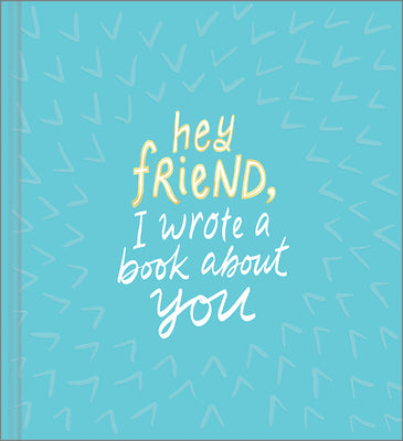 Book cover for Hey Friend, I Wrote a Book about You