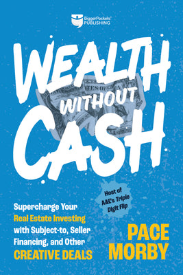 Book cover for Wealth Without Cash: Supercharge Your Real Estate Investing with Subject-To, Seller Financing, and Other Creative Deals