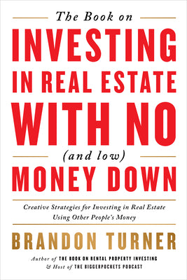 Book cover for The Book on Investing in Real Estate with No (and Low) Money Down: Creative Strategies for Investing in Real Estate Using Other People's Money