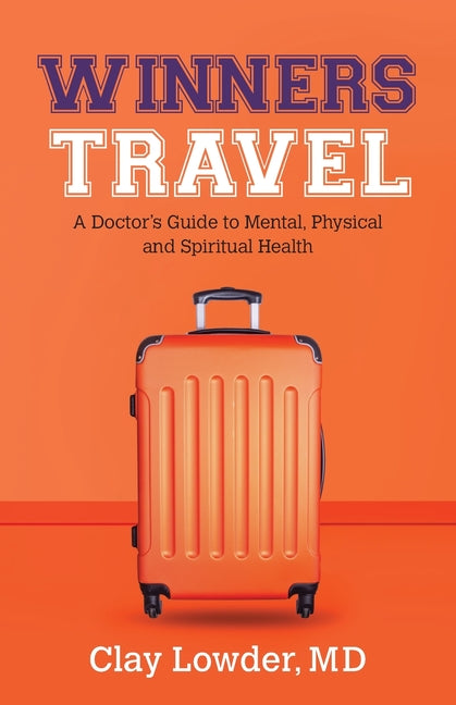 Book cover for Winners Travel: A Doctor's Guide to Mental, Physical, and Spiritual Health