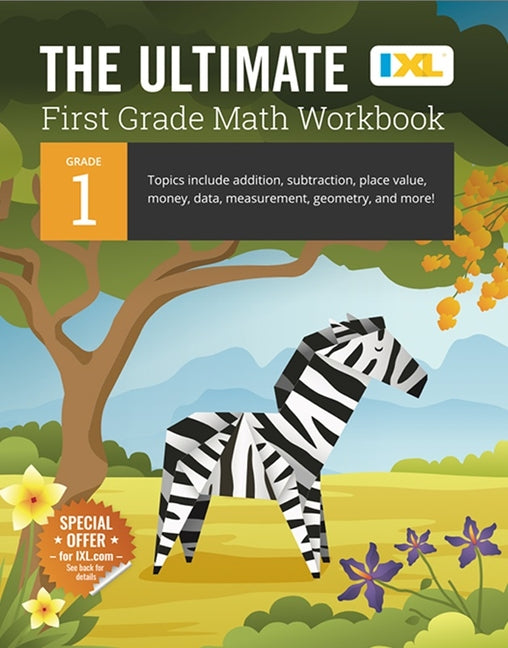 Book cover for The Ultimate Grade 1 Math Workbook: Addition, Subtraction, Place Value, Money, Data, Measurement, Geometry, Bar Graphs, Comparing Lengths, and Telling