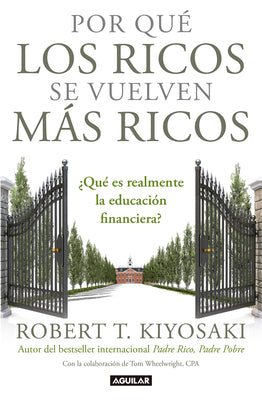 Book cover for Por Qué Los Ricos Se Vuelven Más Ricos: ¿Qué Es Realmente La Educación Financiera?/Why the Rich Are Getting Richer: What Is Financial Education..Reall