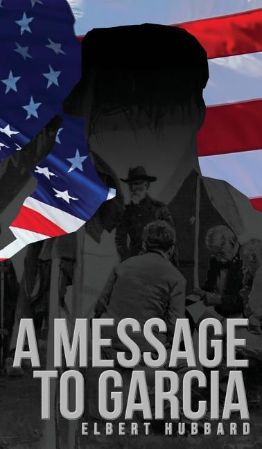 Book cover for Message to Garcia: The Original 1899 Edition