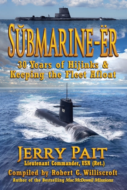 Book cover for SŬbmarine-Ër: 30 Years of Hijinks & Keeping the Fleet Afloat