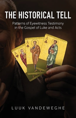 Book cover for The Historical Tell: Patterns of Eyewitness Testimony in the Gospel of Luke and Acts
