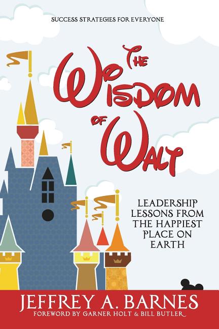 Book cover for The Wisdom of Walt: Leadership Lessons from the Happiest Place on Earth