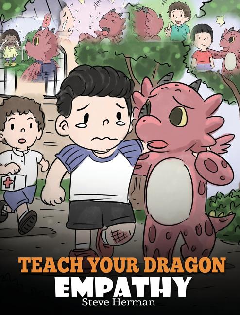 Book cover for Teach Your Dragon Empathy: Help Your Dragon Understand Empathy. A Cute Children Story To Teach Kids Empathy, Compassion and Kindness.