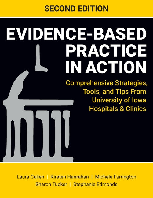 Book cover for Evidence-Based Practice in Action, Second Edition: Comprehensive Strategies, Tools, and Tips From University of Iowa Hospitals & Clinics