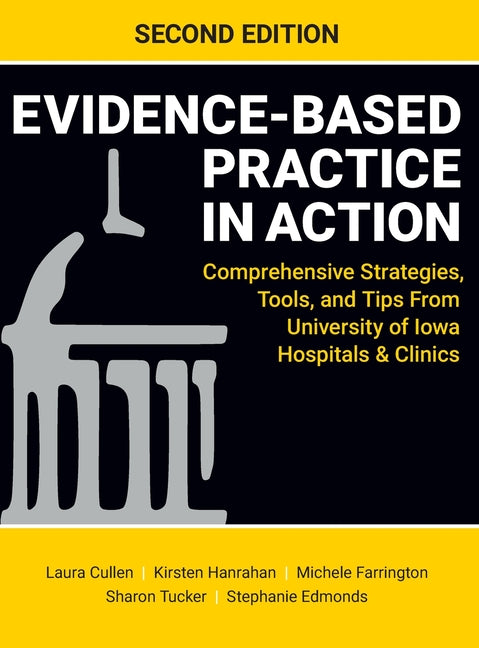 Book cover for Evidence-Based Practice in Action, Second Edition: Comprehensive Strategies, Tools, and Tips From University of Iowa Hospitals & Clinics