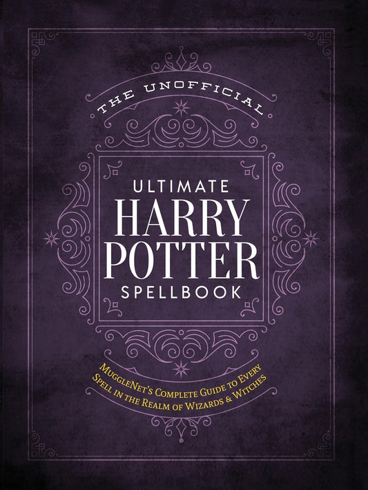 Book cover for The Unofficial Ultimate Harry Potter Spellbook: A Complete Reference Guide to Every Spell in the Realm of Wizards and Witches