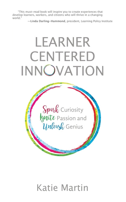 Book cover for Learner-Centered Innovation: Spark Curiosity, Ignite Passion and Unleash Genius