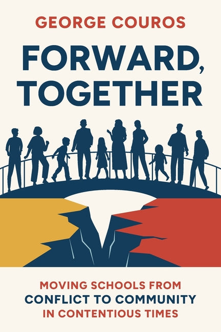 Book cover for Forward, Together: Moving Schools from Conflict to Community in Contentious Times