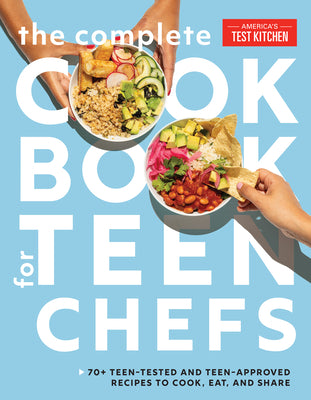 Book cover for The Complete Cookbook for Teen Chefs: 70+ Teen-Tested and Teen-Approved Recipes to Cook, Eat and Share