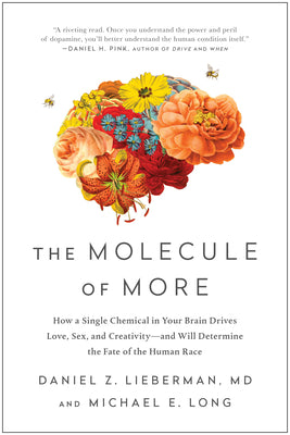Book cover for The Molecule of More: How a Single Chemical in Your Brain Drives Love, Sex, and Creativity--And Will Determine the Fate of the Human Race