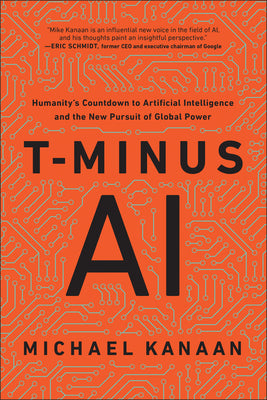 Book cover for T-Minus AI: Humanity's Countdown to Artificial Intelligence and the New Pursuit of Global Power