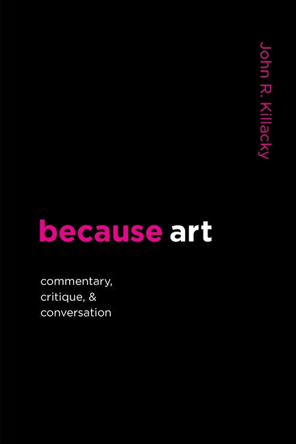 Book cover for because art: Commentary, Critique, & Conversation