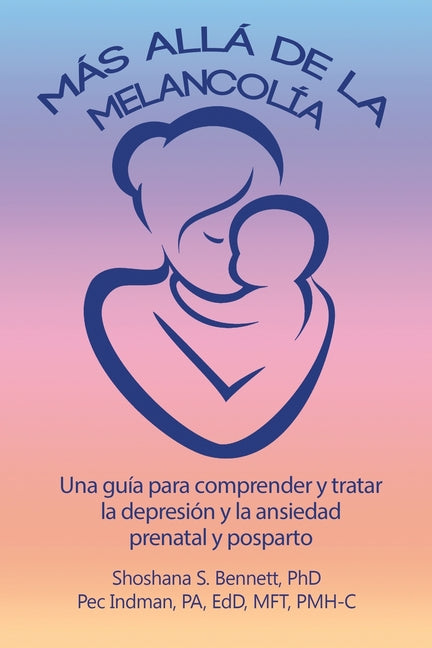 Book cover for Más allá de la melancolía: Una guía para comprender y tratar la depresión y la ansiedad prenatal y posparto