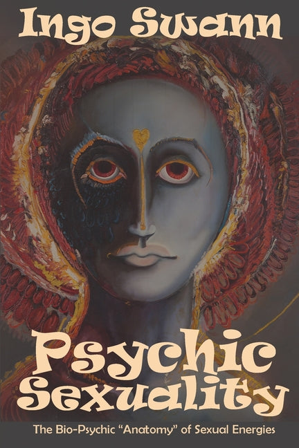 Book cover for Psychic Sexuality: The Bio-Psychic "Anatomy" of Sexual Energies