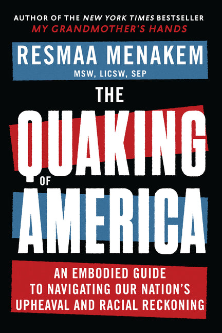 Book cover for Quaking of America: An Embodied Guide to Navigating Our Nation's Upheaval and Racial Reckoning