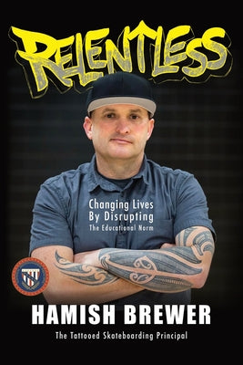 Book cover for Relentless: Changing Lives by Disrupting the Educational Norm