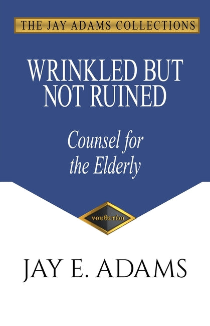 Book cover for Wrinkled but Not Ruined, Counsel for the Elderly