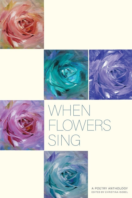 Book cover for When Flowers Sing: A poetry Anthology
