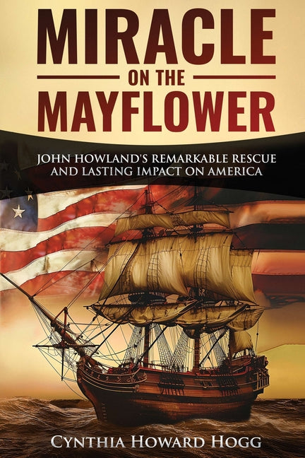 Book cover for Miracle on the Mayflower: John Howland's Remarkable Rescue and Lasting Impact on America