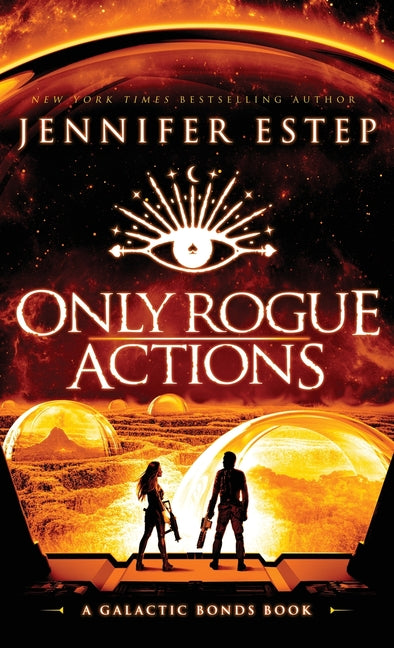 Book cover for Only Rogue Actions: A Galactic Bonds book