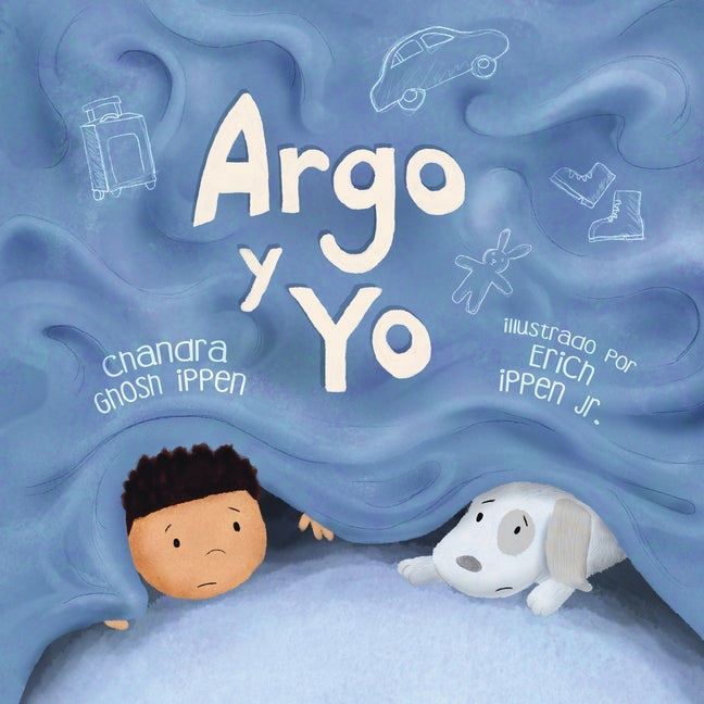 Book cover for Argo y Yo: Una historia sobre tener miedo y encontrar protección, amor y un hogar