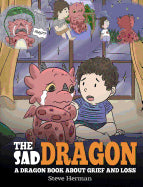Book cover for The Sad Dragon: A Dragon Book About Grief and Loss. A Cute Children Story To Help Kids Understand The Loss Of A Loved One, and How To
