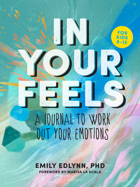 Book cover for In Your Feels: A Journal to Explore Your Emotions
