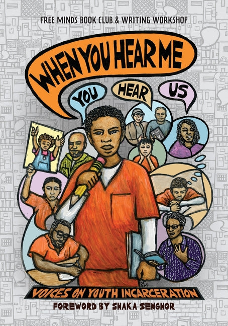 Book cover for When You Hear Me (You Hear Us): Voices On Youth Incarceration