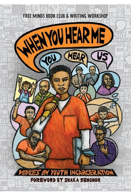 Book cover for When You Hear Me (You Hear Us): Voices On Youth Incarceration
