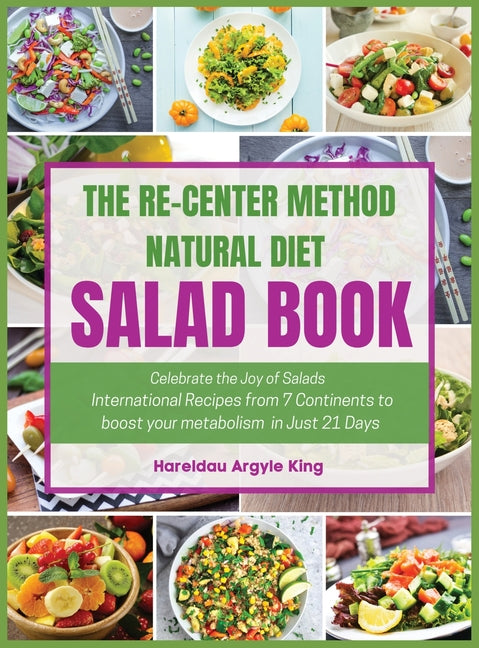 Book cover for Re-Center Method Natural Diet Salad Book: Celebrate the Joy of Salad International Recipes from 7 Continents to boost your metabolism in Just 21 Days