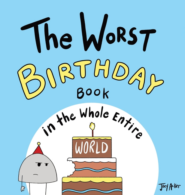 Book cover for Worst Birthday Book in the Whole Entire World: A Seriously Silly Story for Kids