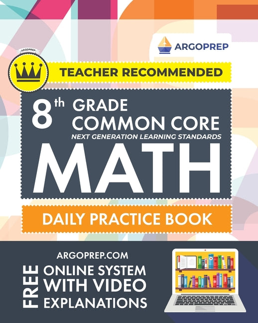 Book cover for 8th Grade Common Core Math: Daily Practice Workbook - Part I: Multiple Choice 1000+ Practice Questions and Video Explanations Argo Brothers (Common Co