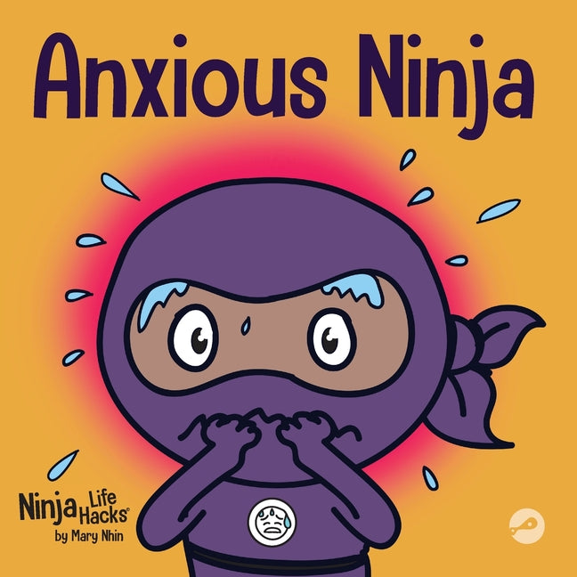 Book cover for Anxious Ninja: A Children's Book About Managing Anxiety and Difficult Emotions
