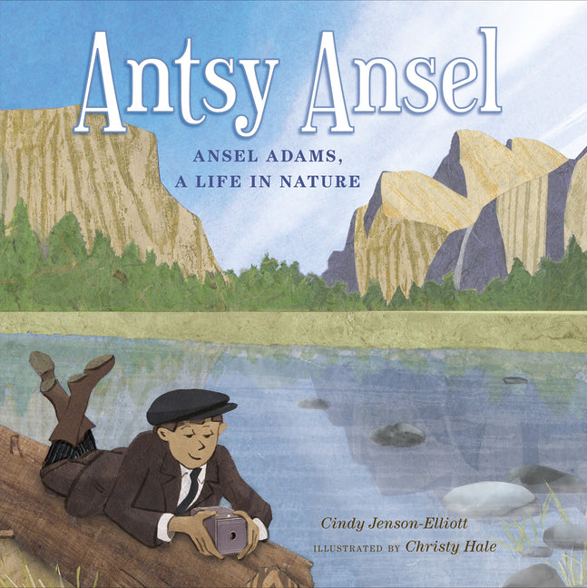 Book cover for Antsy Ansel: Ansel Adams, a Life in Nature