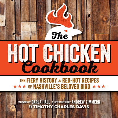 Book cover for Hot Chicken Cookbook: The Fiery History & Red-Hot Recipes of Nashville's Beloved Bird