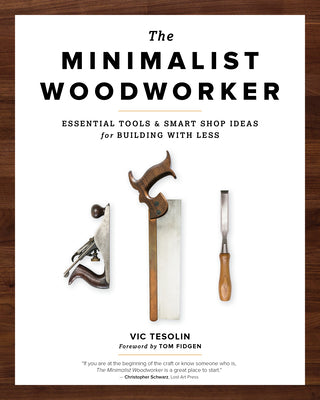 Book cover for The Minimalist Woodworker: Essential Tools and Smart Shop Ideas for Building with Less