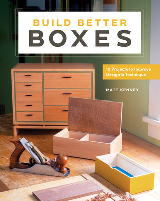 Book cover for Build Better Boxes: 10 Projects to Improve Design & Technique