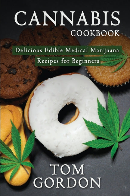 Book cover for Cannabis Cookbook: Delicious Edible Medical Marijuana Recipes for Beginners
